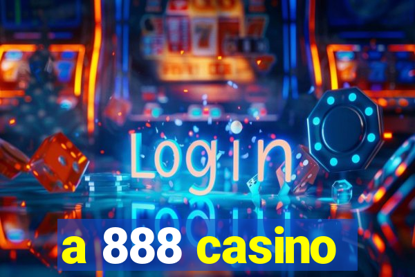 a 888 casino