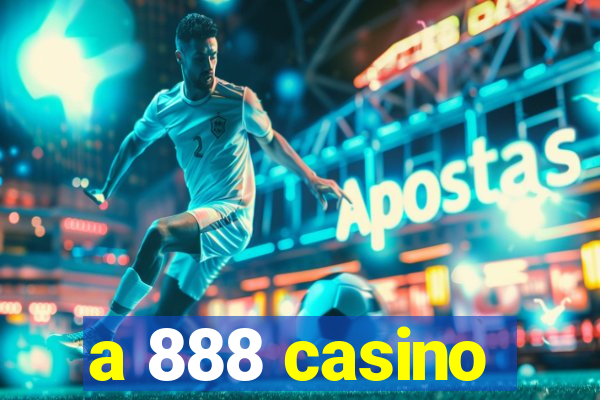 a 888 casino