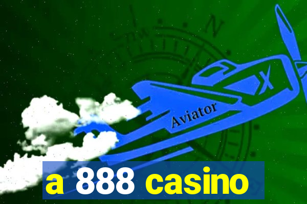 a 888 casino