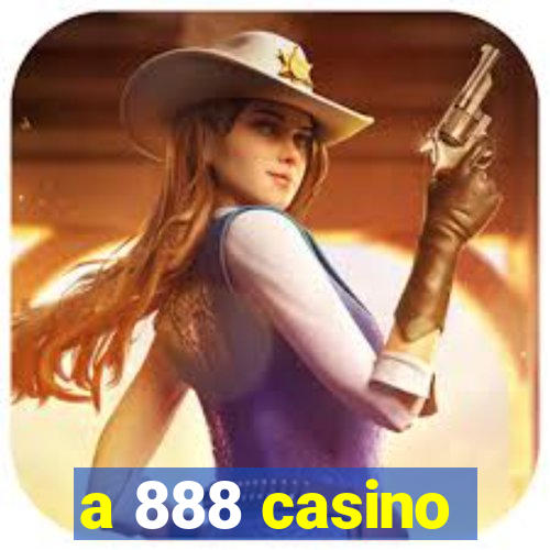 a 888 casino