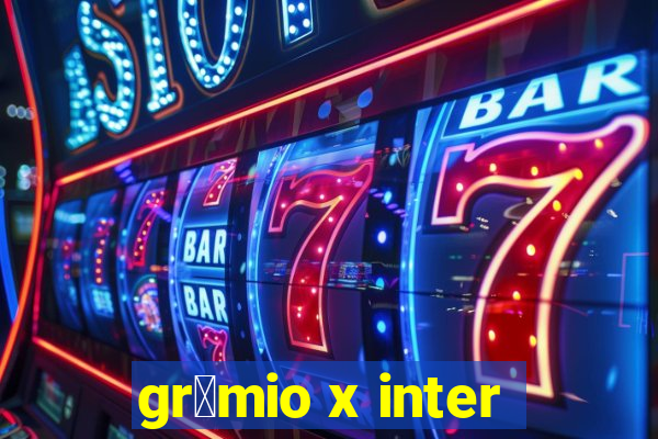 gr锚mio x inter