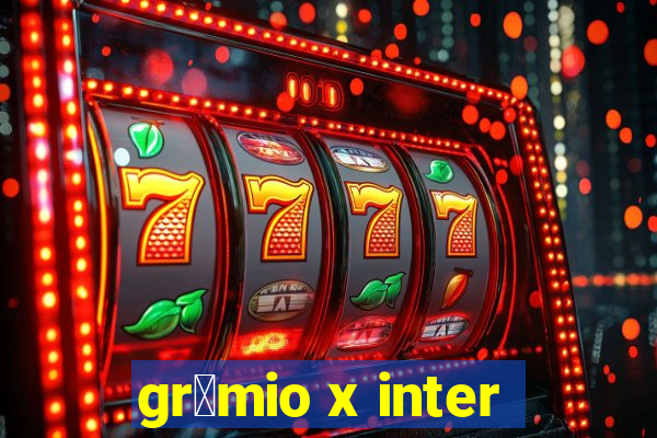 gr锚mio x inter