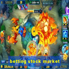 betting stock market