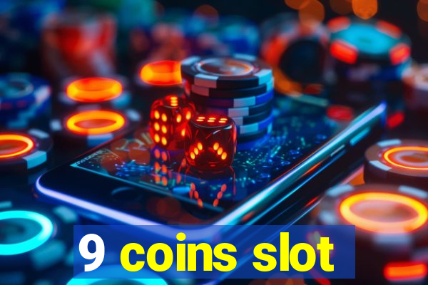 9 coins slot