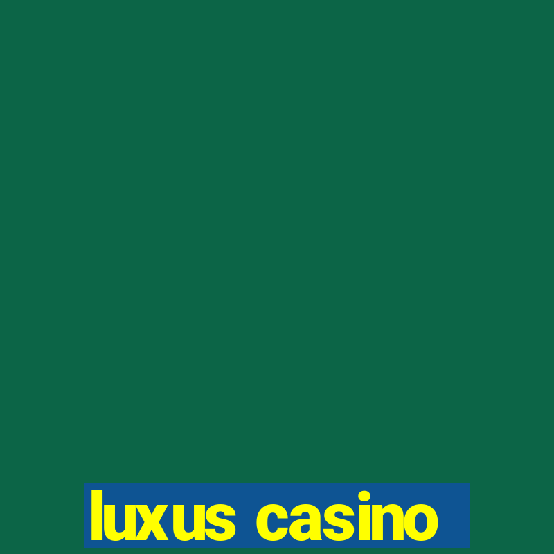 luxus casino