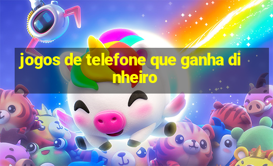 jogos de telefone que ganha dinheiro