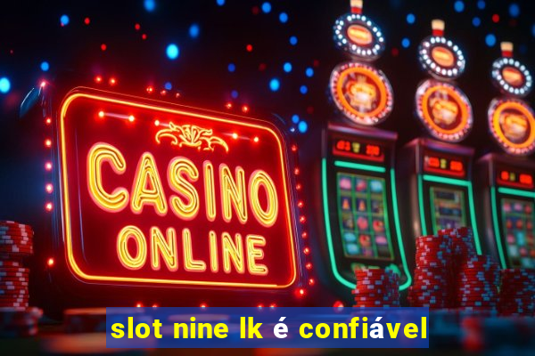 slot nine lk é confiável