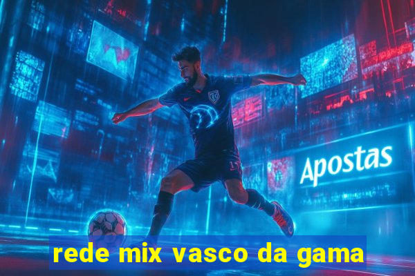 rede mix vasco da gama