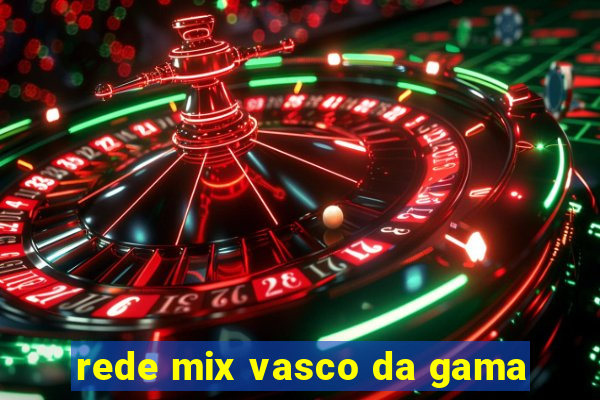 rede mix vasco da gama