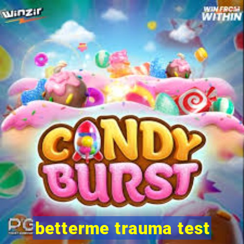 betterme trauma test