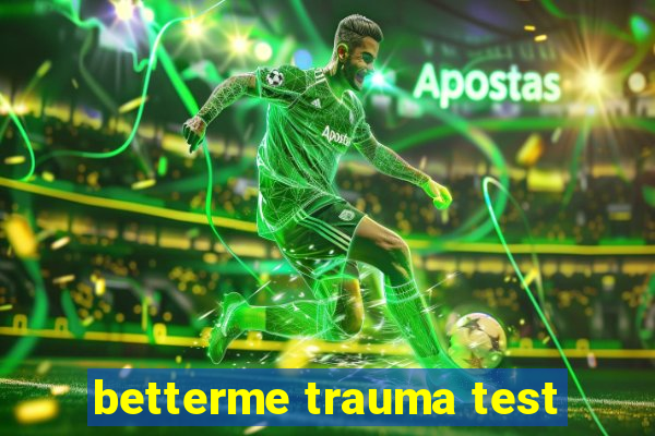 betterme trauma test