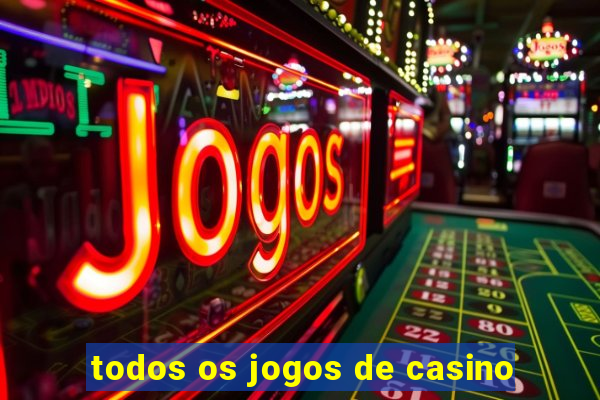 todos os jogos de casino