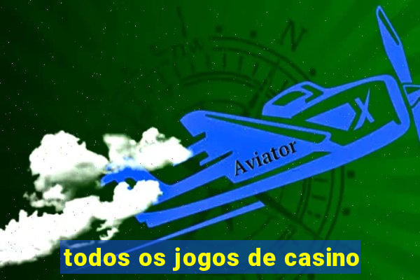 todos os jogos de casino