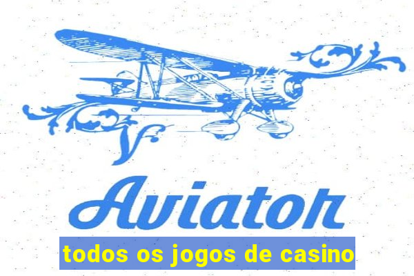 todos os jogos de casino