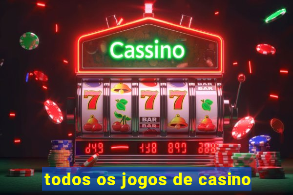 todos os jogos de casino