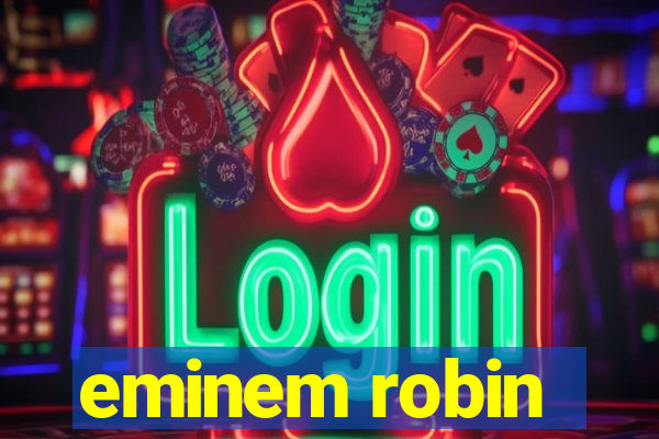 eminem robin