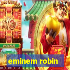 eminem robin