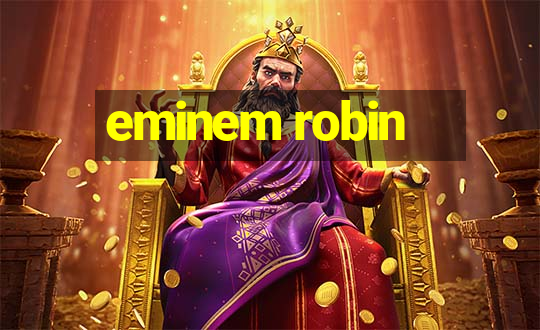 eminem robin