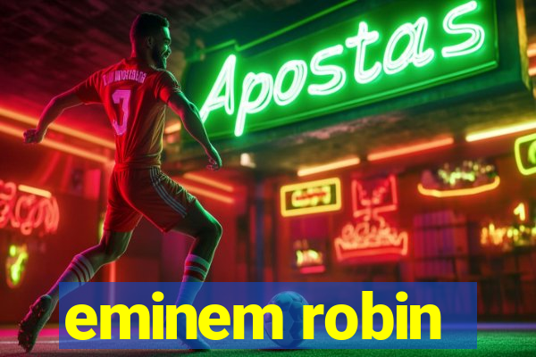 eminem robin