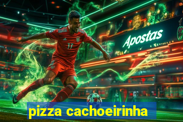 pizza cachoeirinha