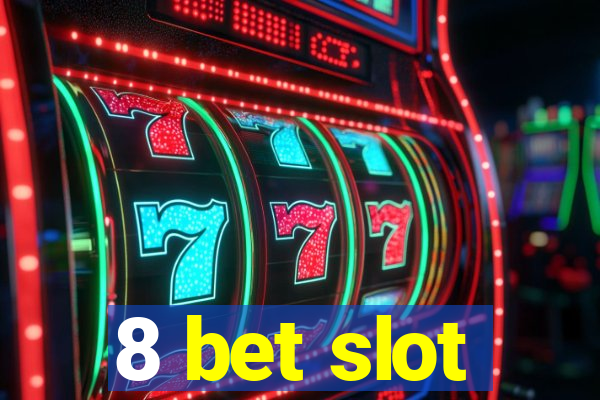 8 bet slot