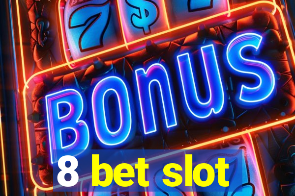 8 bet slot