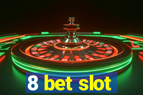 8 bet slot