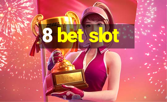 8 bet slot