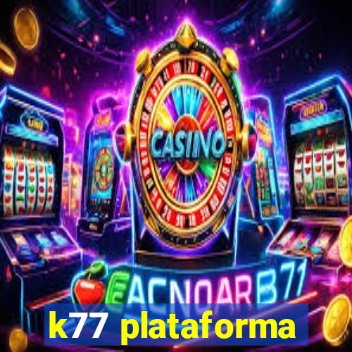 k77 plataforma