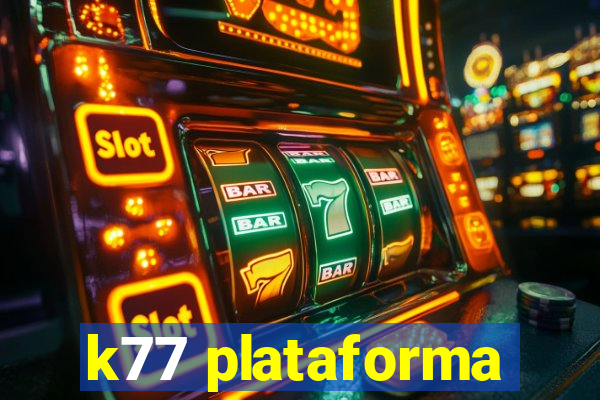 k77 plataforma