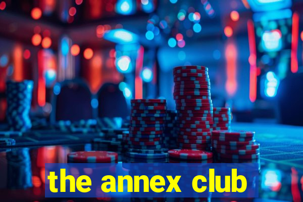 the annex club