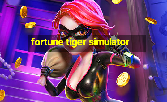 fortune tiger simulator