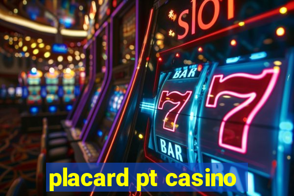 placard pt casino