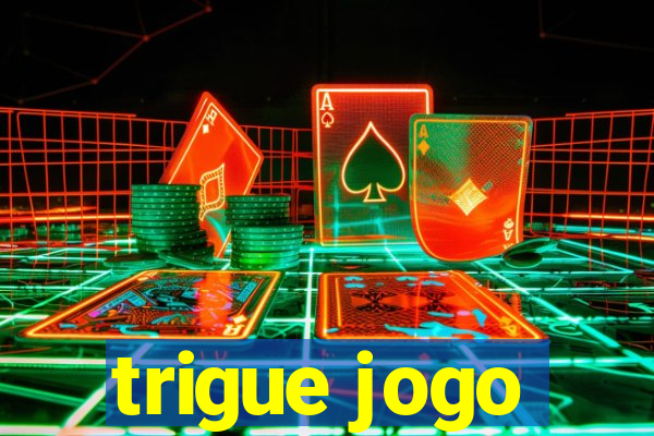 trigue jogo