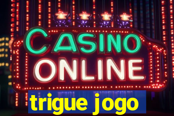 trigue jogo