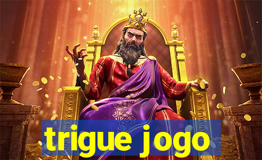 trigue jogo