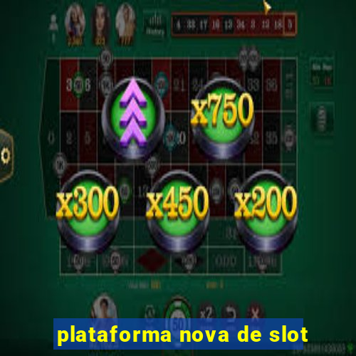 plataforma nova de slot