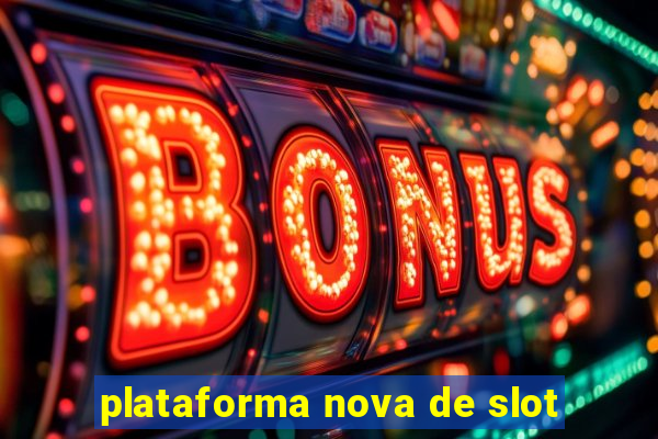 plataforma nova de slot