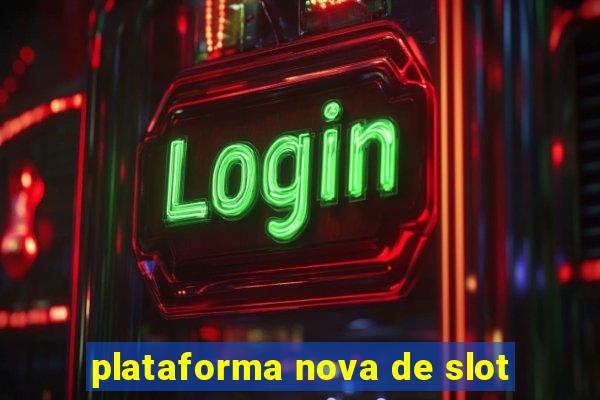 plataforma nova de slot