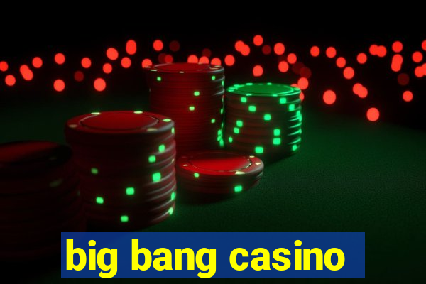 big bang casino