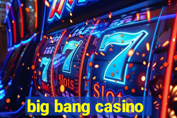 big bang casino