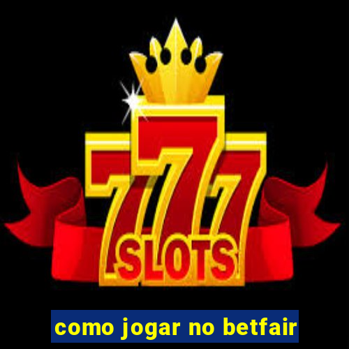 como jogar no betfair