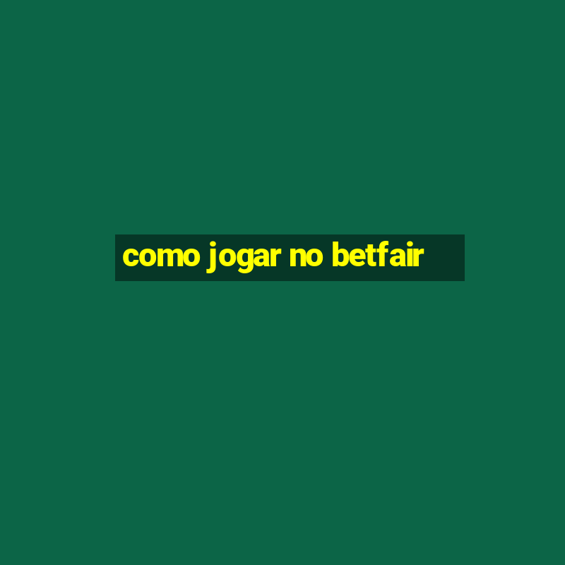 como jogar no betfair