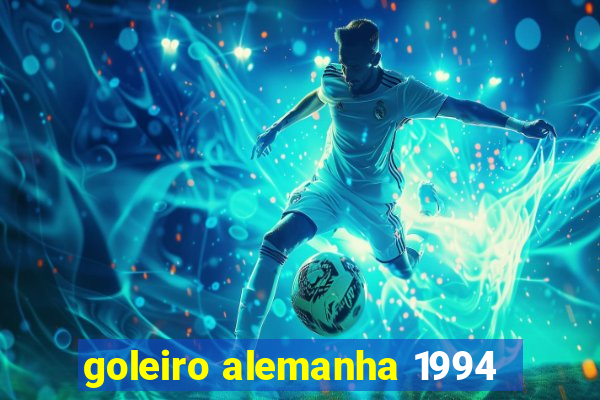 goleiro alemanha 1994