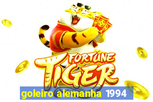 goleiro alemanha 1994