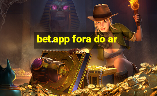 bet.app fora do ar