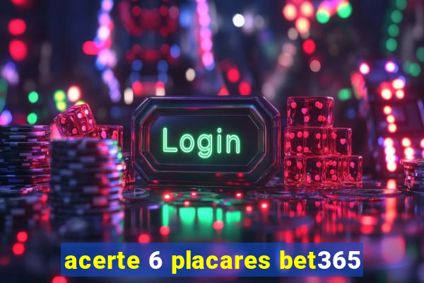 acerte 6 placares bet365