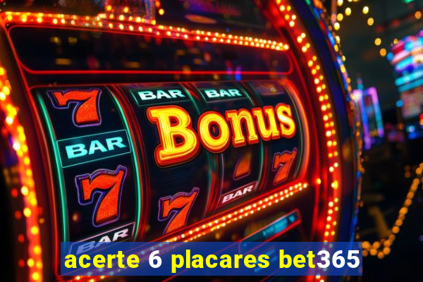 acerte 6 placares bet365