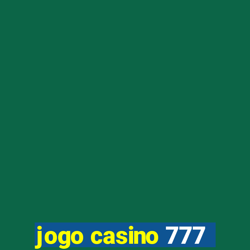 jogo casino 777