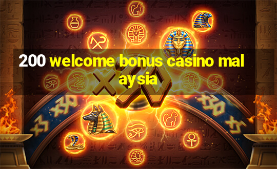 200 welcome bonus casino malaysia